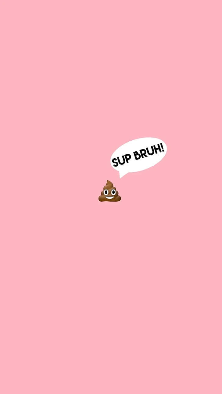 一個微笑嘅屎屎表情符號，有對話框寫住「SUP BRUH!」，喺粉紅色背景上。