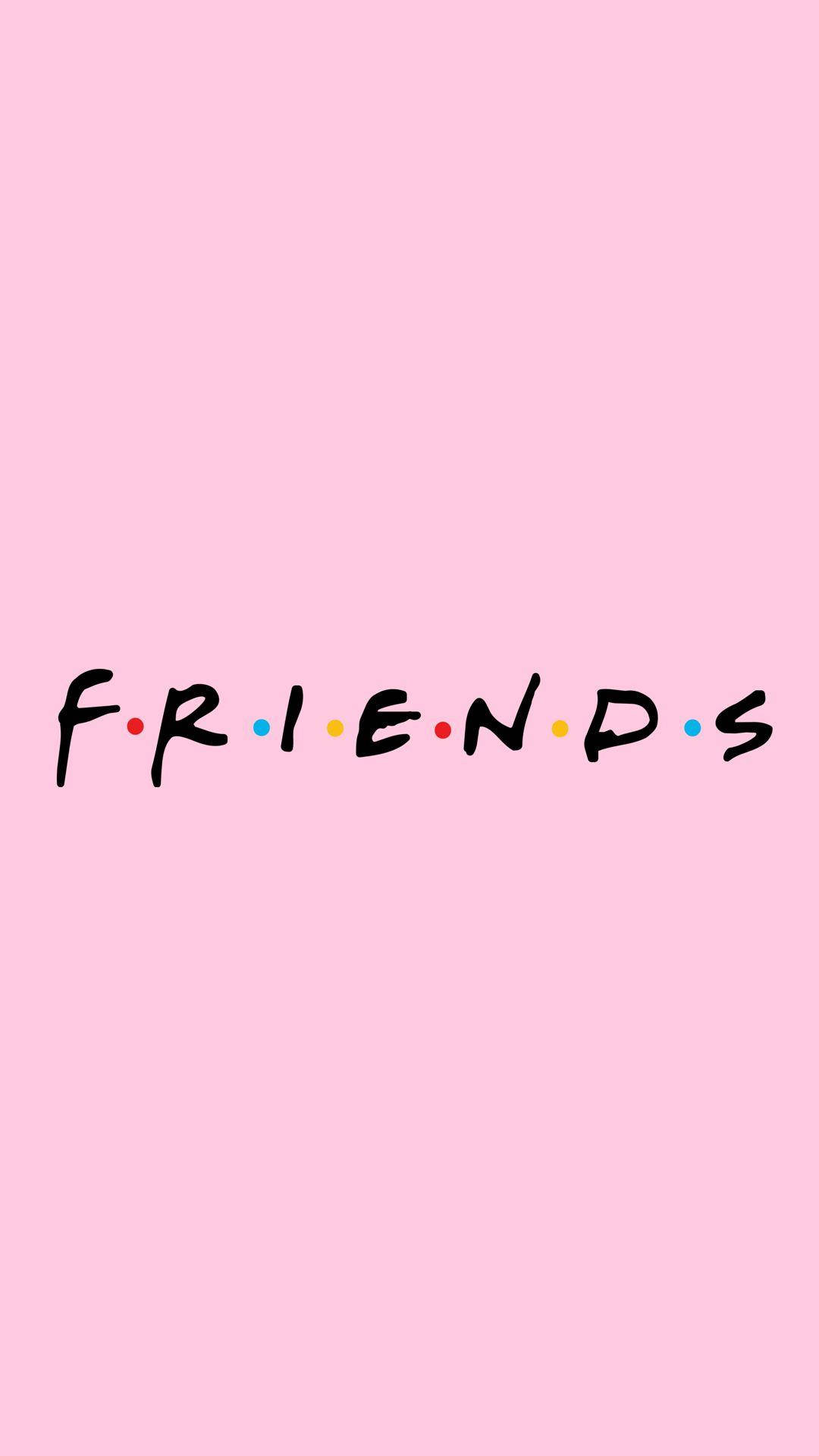 粉紅色背景，黑色字體寫著FRIENDS，字母之間有彩色圓點。