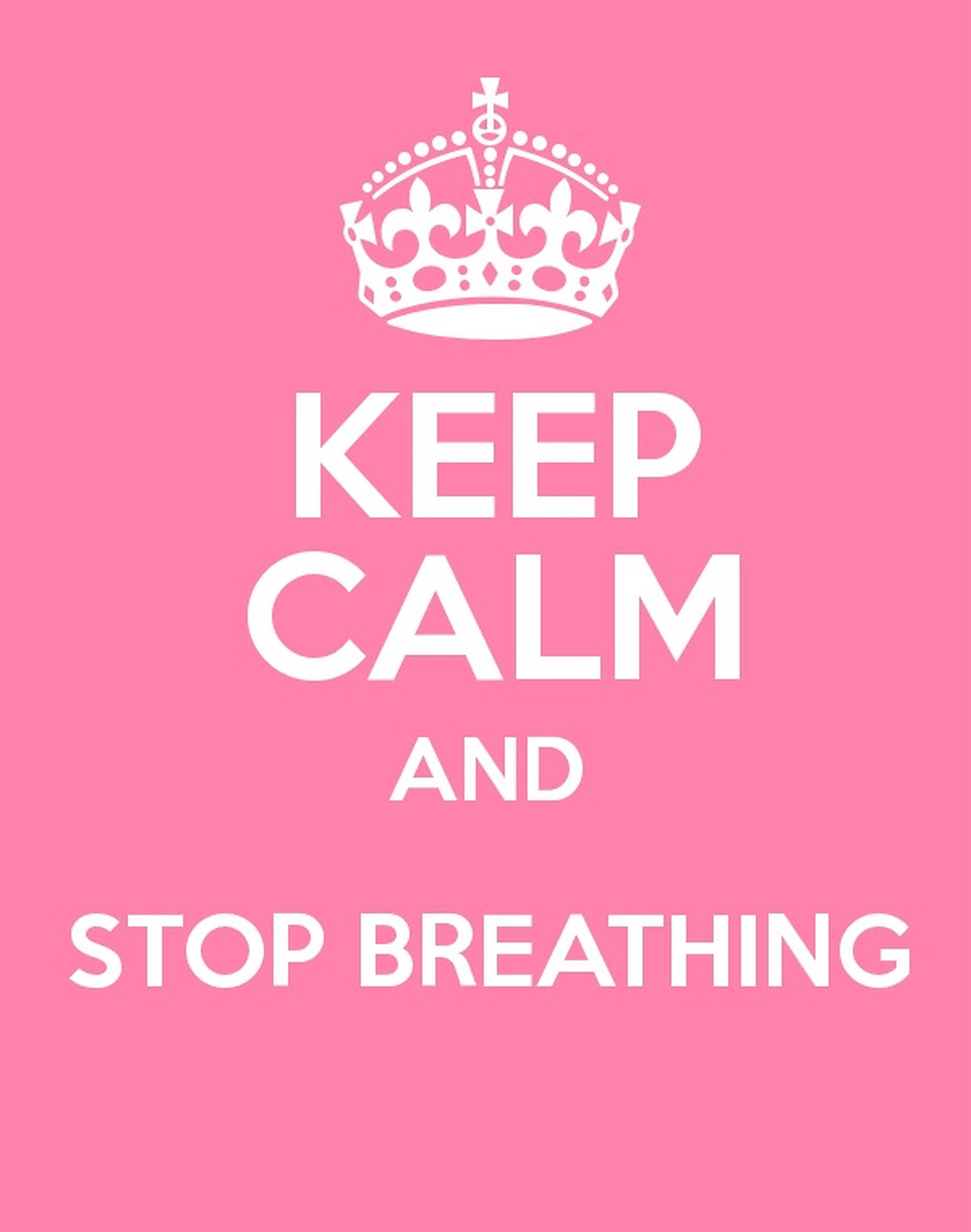 粉紅色海報，白色皇冠，文字 keep calm and stop breathing。