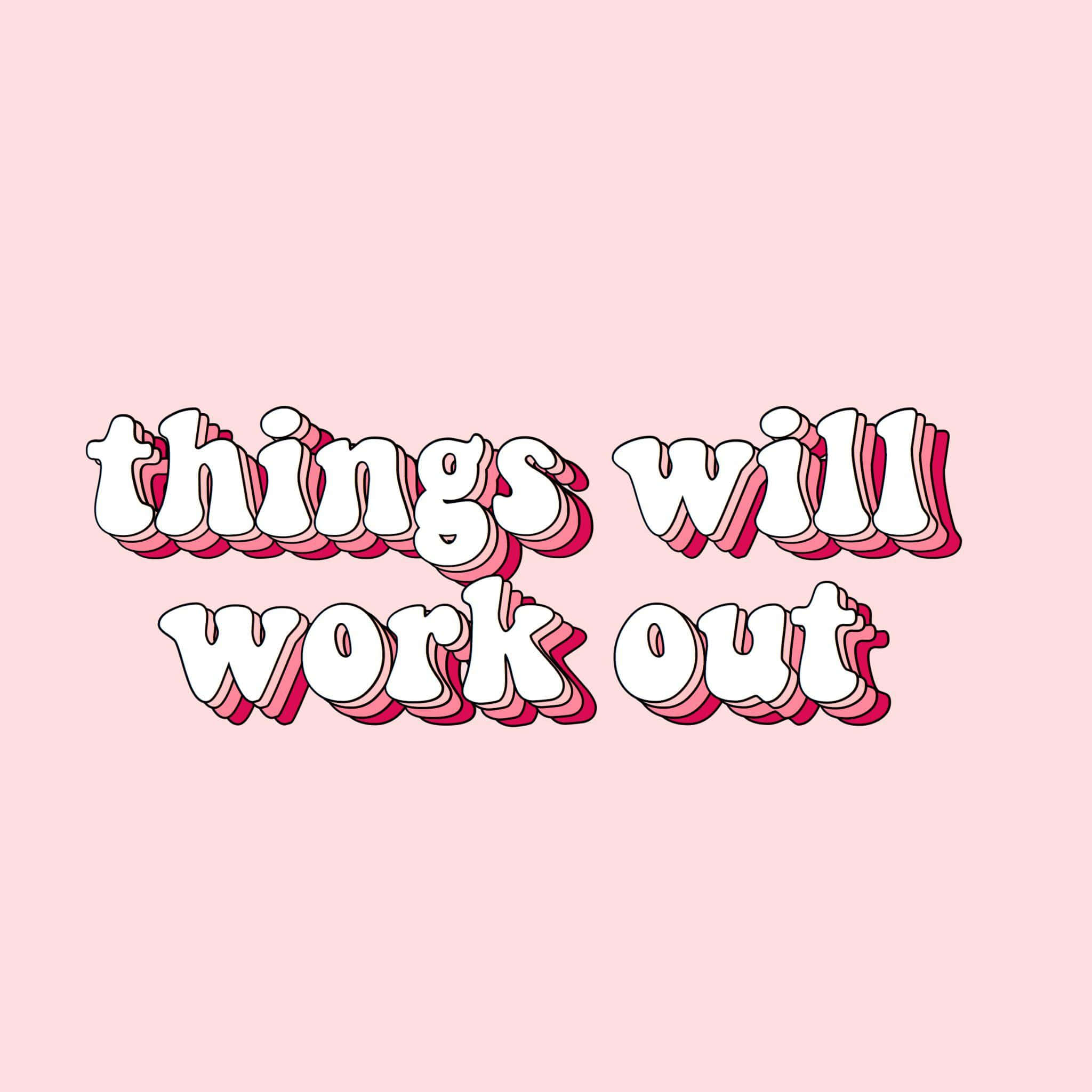 Aesthetic Vsco 桌布 壁紙 — 粗體3D風格文字「things will work out」以白色呈現，帶有粉紅色陰影，背景為柔和粉紅色。