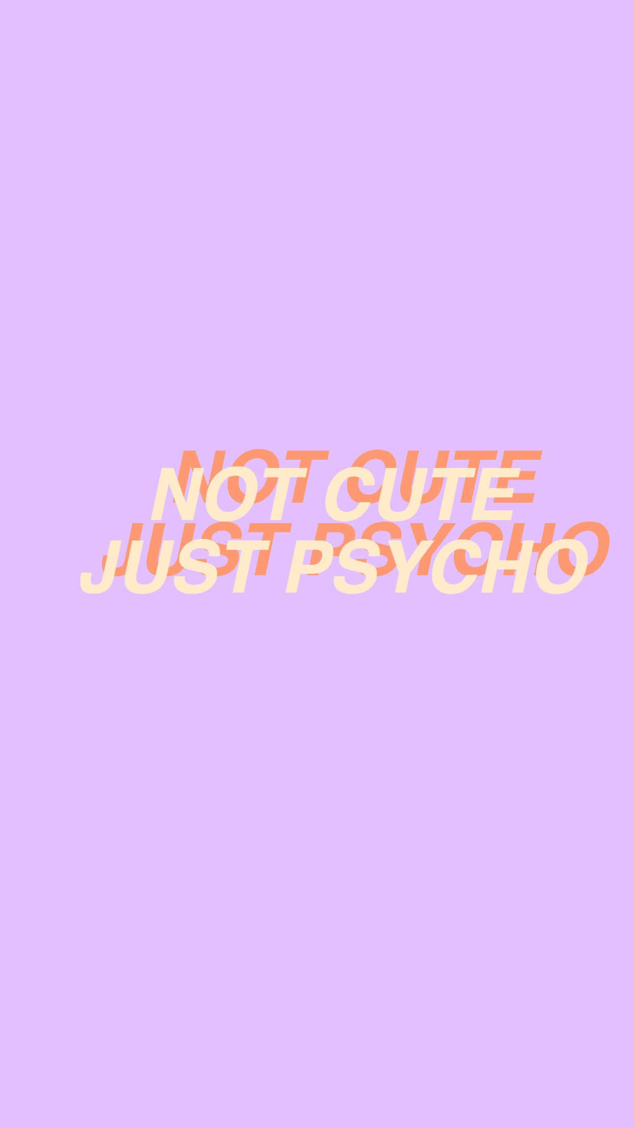 Bruh Psycho Girl 壁紙 — 粗體文字「not cute just psycho」以橙色和白色層疊在純色薰衣草背景上。