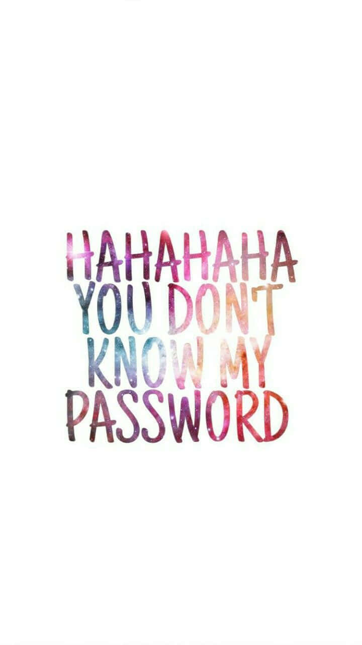  壁紙 — 粗體文字寫著「HAHAHA YOU DON'T KNOW MY PASSWORD」，以鮮豔的水彩漸變效果呈現在純白背景上。
