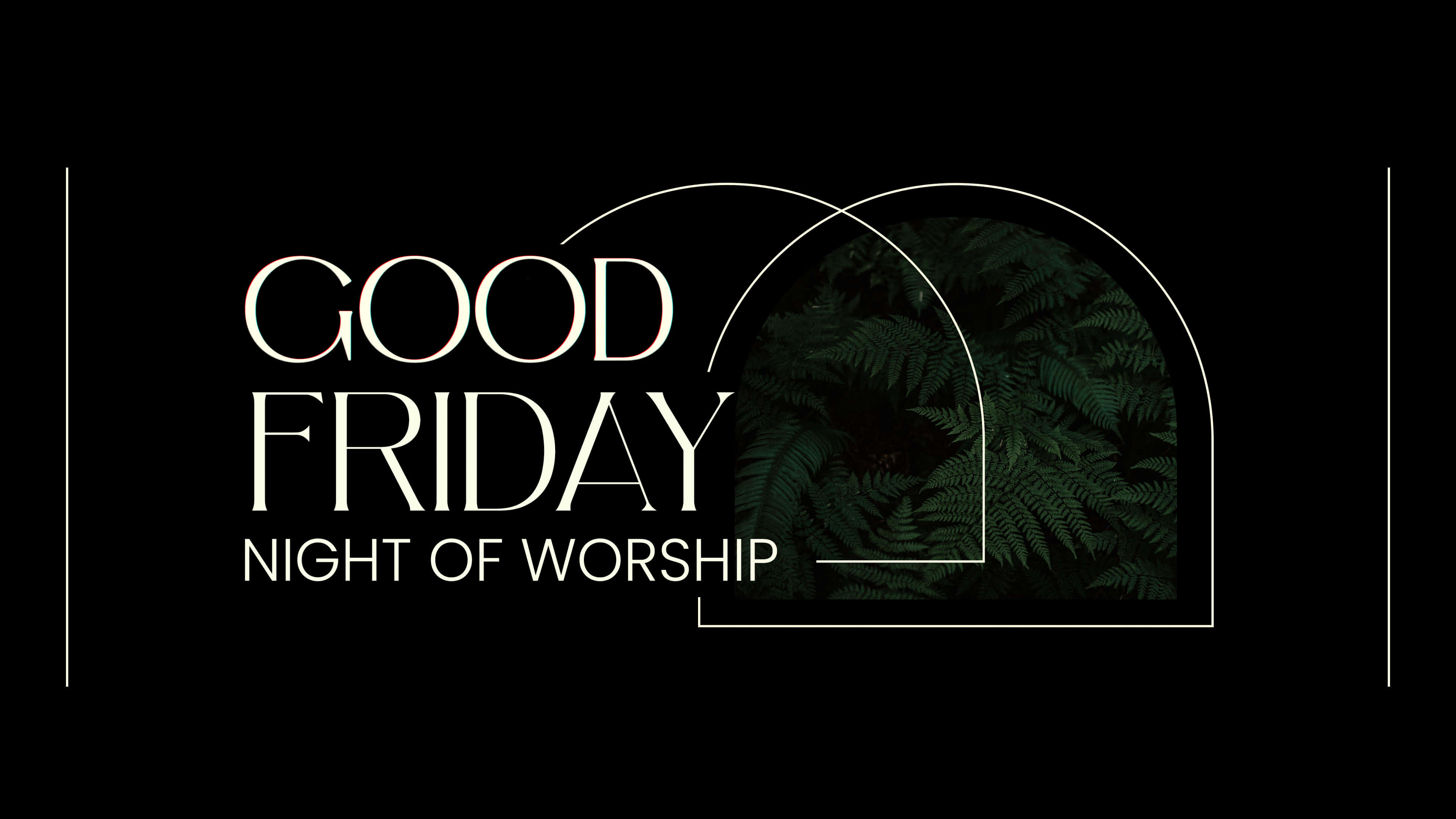 耶穌受難日 桌布 壁紙 — 粗體白色文字在黑色背景上宣佈Good Friday Night of Worship，並帶有蕨葉窗拱。