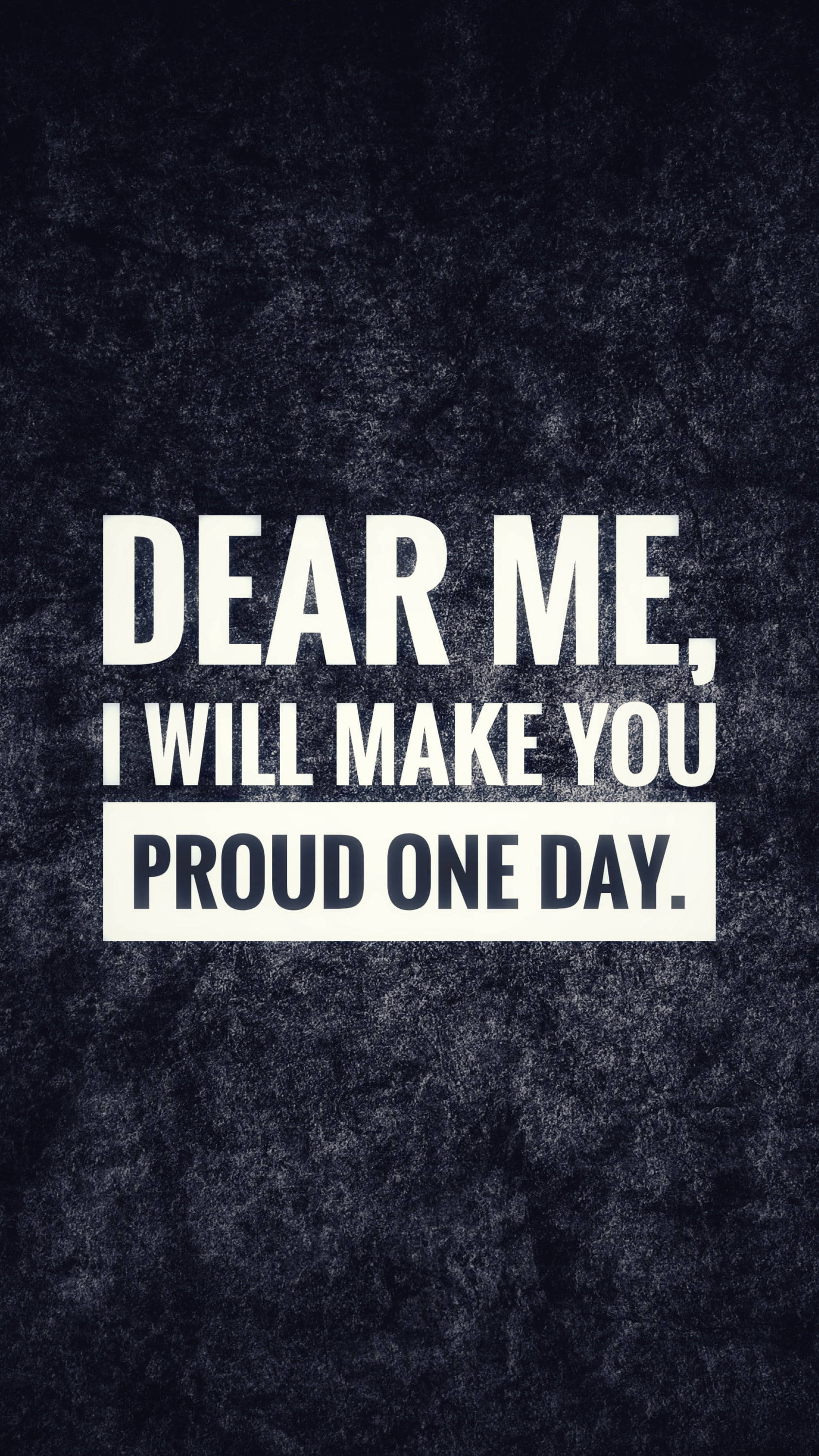 語錄 桌布 壁紙 — 粗體白色文字寫著「DEAR ME I WILL MAKE YOU PROUD ONE DAY」，背景為深色紋理。