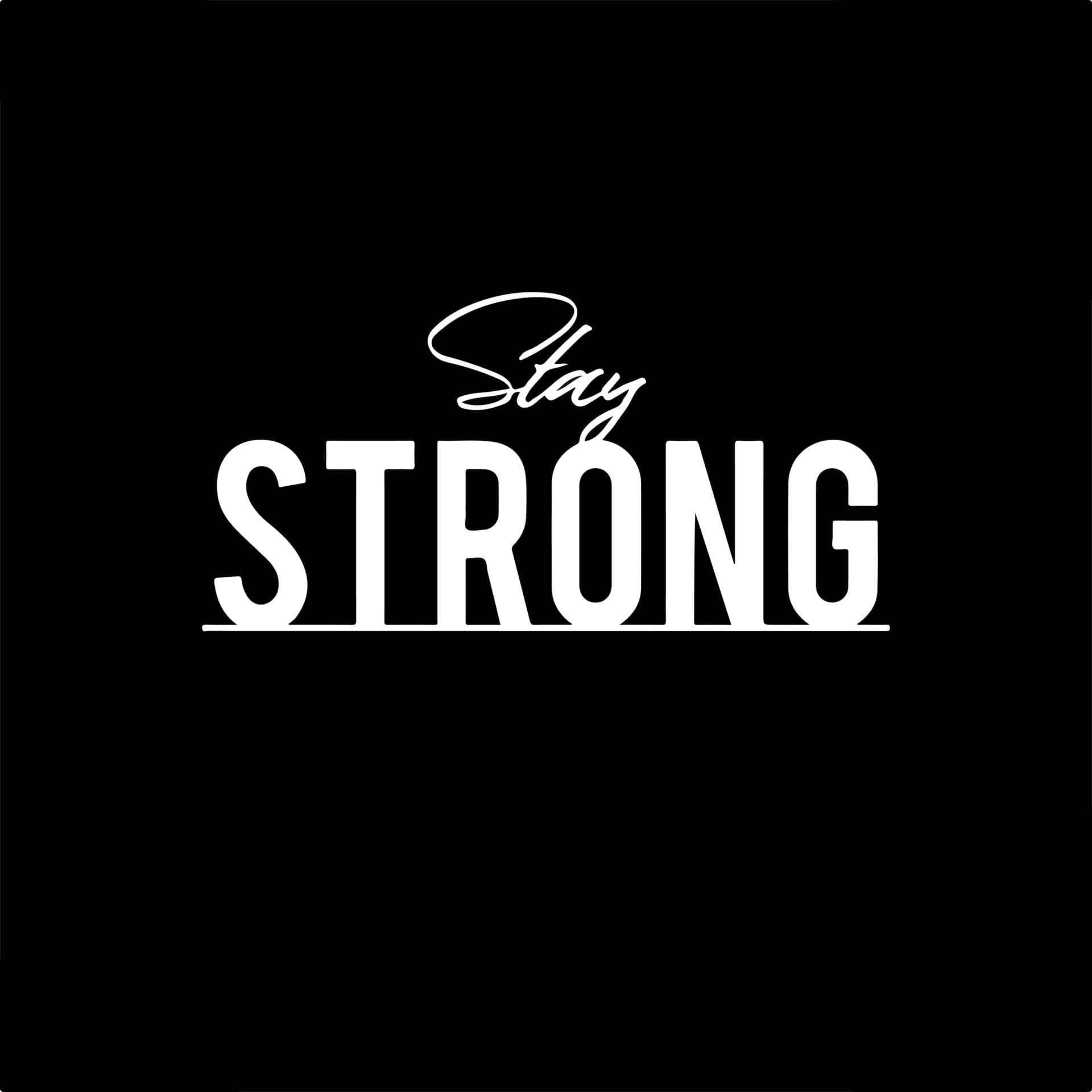 正面語錄 桌布 壁紙 — 粗體白色文字寫著「Stay STRONG」，背景為純黑色，設計簡潔極簡。