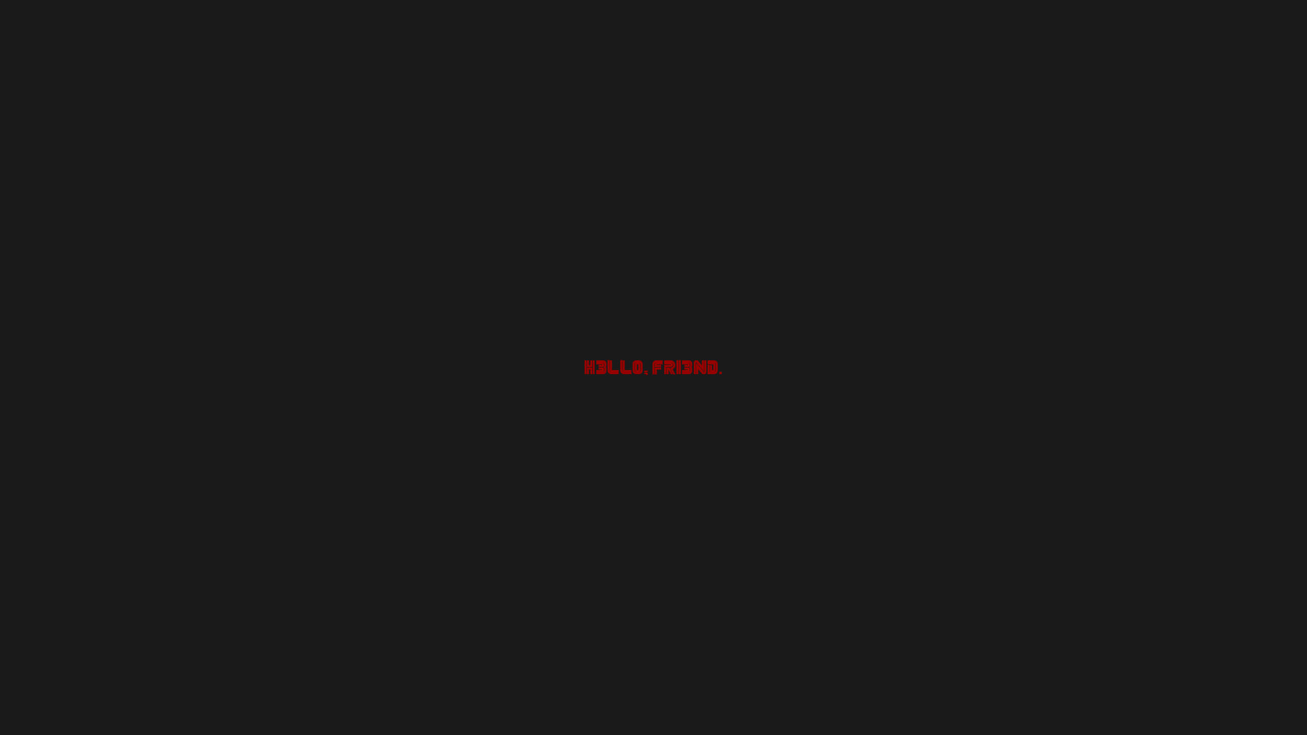 三星 桌布 壁紙 — 粗體紅色文字hello friend居中顯示在純黑色背景上。