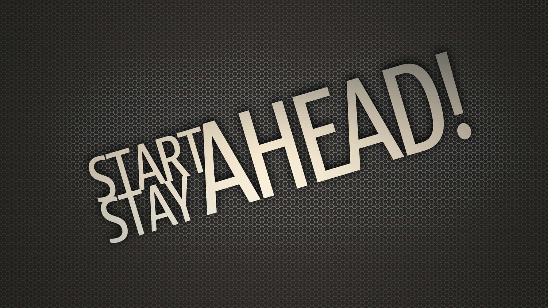 動力 桌布 壁紙 — 粗體金屬文字「start stay ahead」斜向排列在深色六角網格背景上。