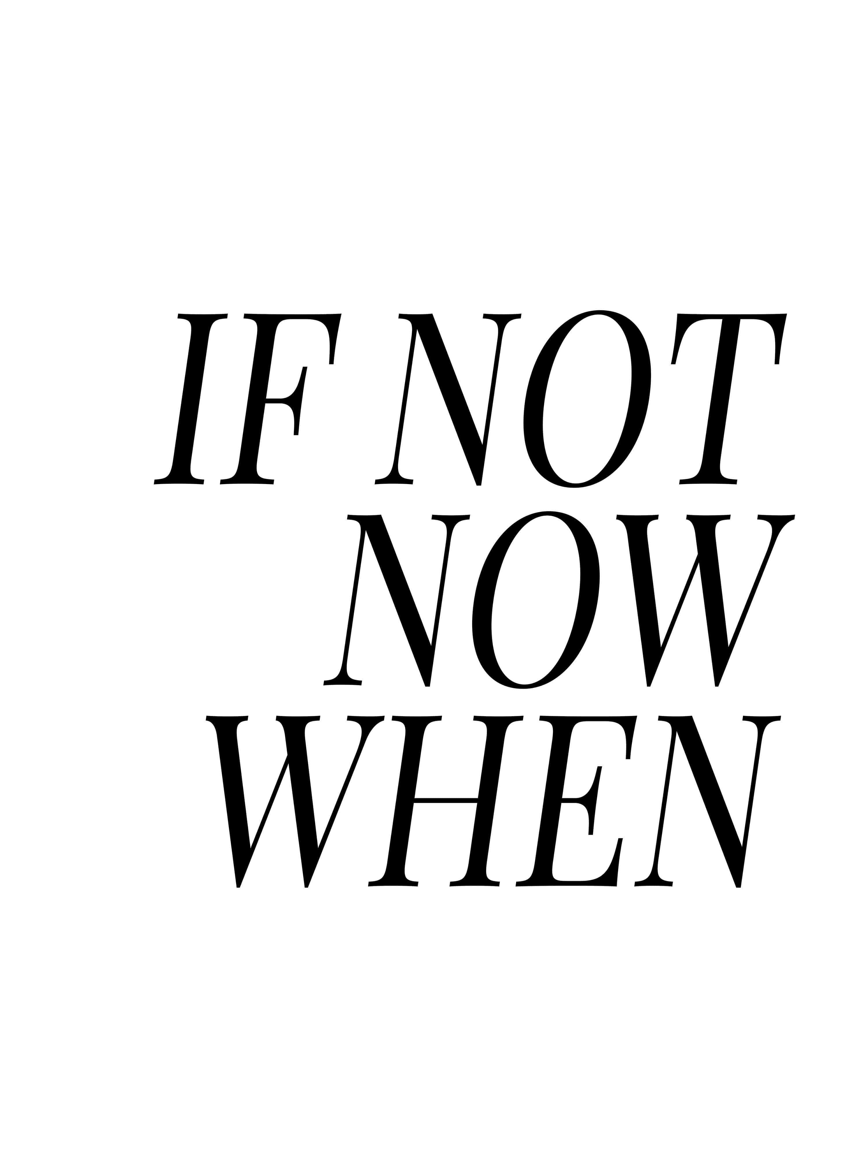 Black And White Word 桌布 壁紙 — 粗體黑色襯線文字「IF NOT NOW WHEN」居中顯示在純白色背景上。