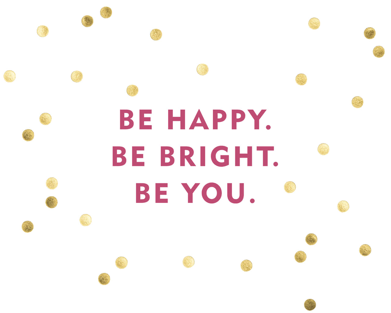 粉紅色文字寫著 be happy be bright be you，周圍有金色紙屑。