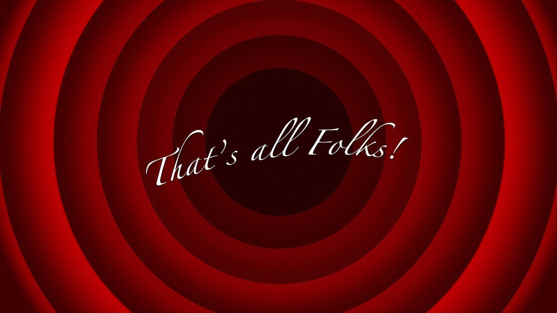 紅色主題「That's All Folks」 壁紙 — 經典的紅色同心圓動畫，中央有白色草書文字「That's all Folks!」。