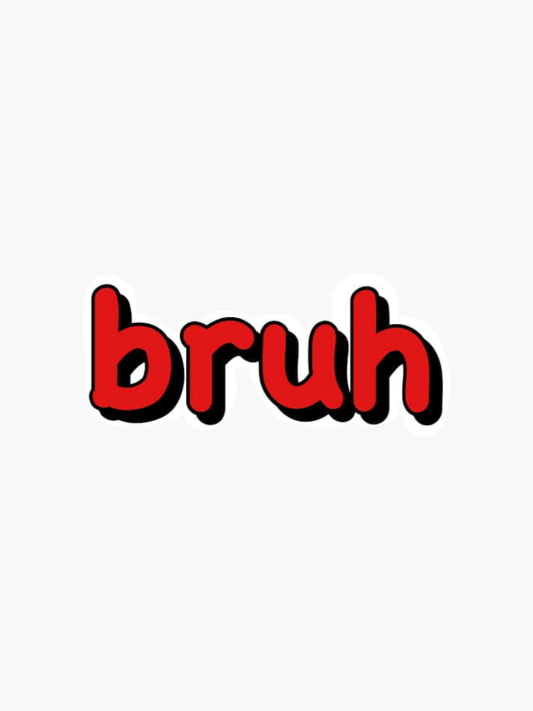 粗體紅色文字在白色背景上拼寫出 'bruh'，帶有黑色輪廓。