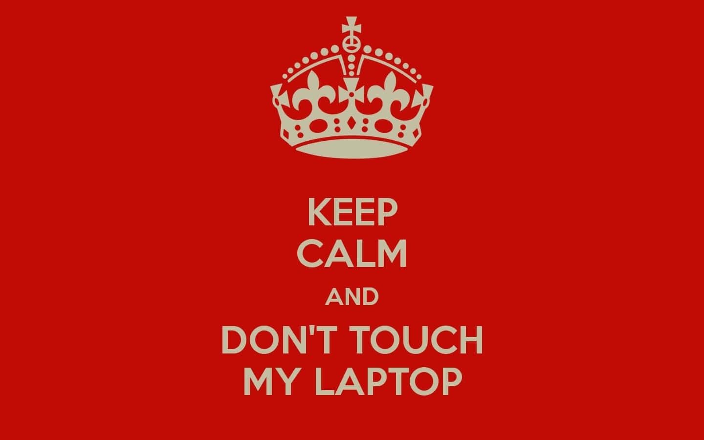 紅色背景上的白色皇冠和文字，寫著 keep calm and don't touch my laptop