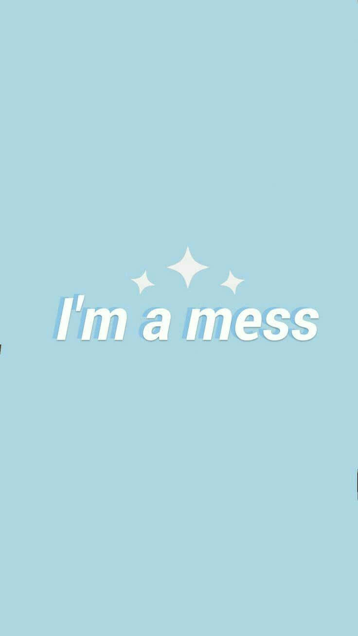 淺藍色背景，白色文字寫著「I'm a mess」和閃光。