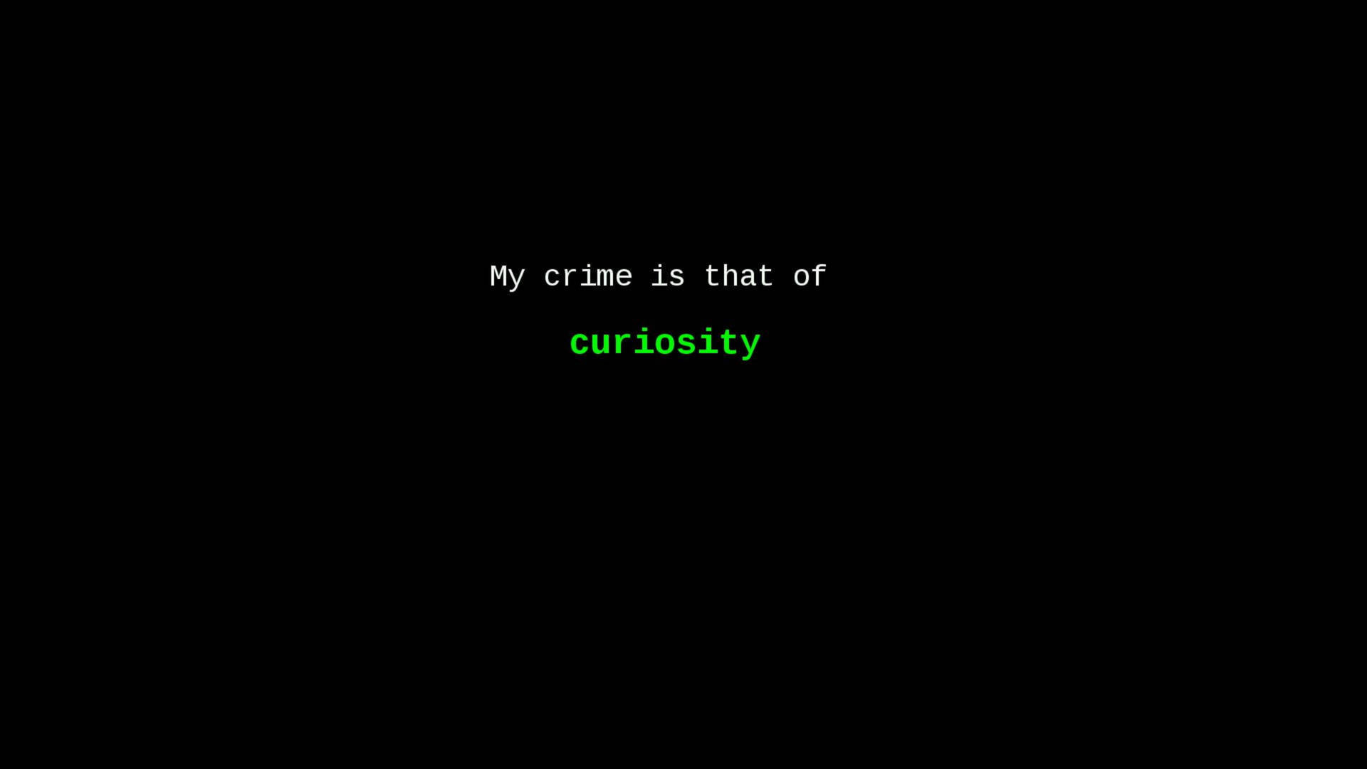 黑色背景上的文字為「My crime is that of curiosity」，其中「curiosity」為綠色。