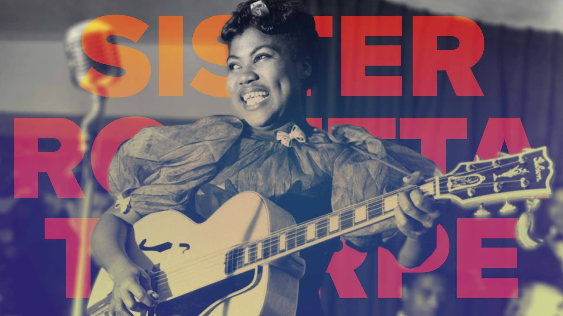 Sister Rosetta Tharpe 在舞台上微笑彈結他，帶有彩色文字疊加。
