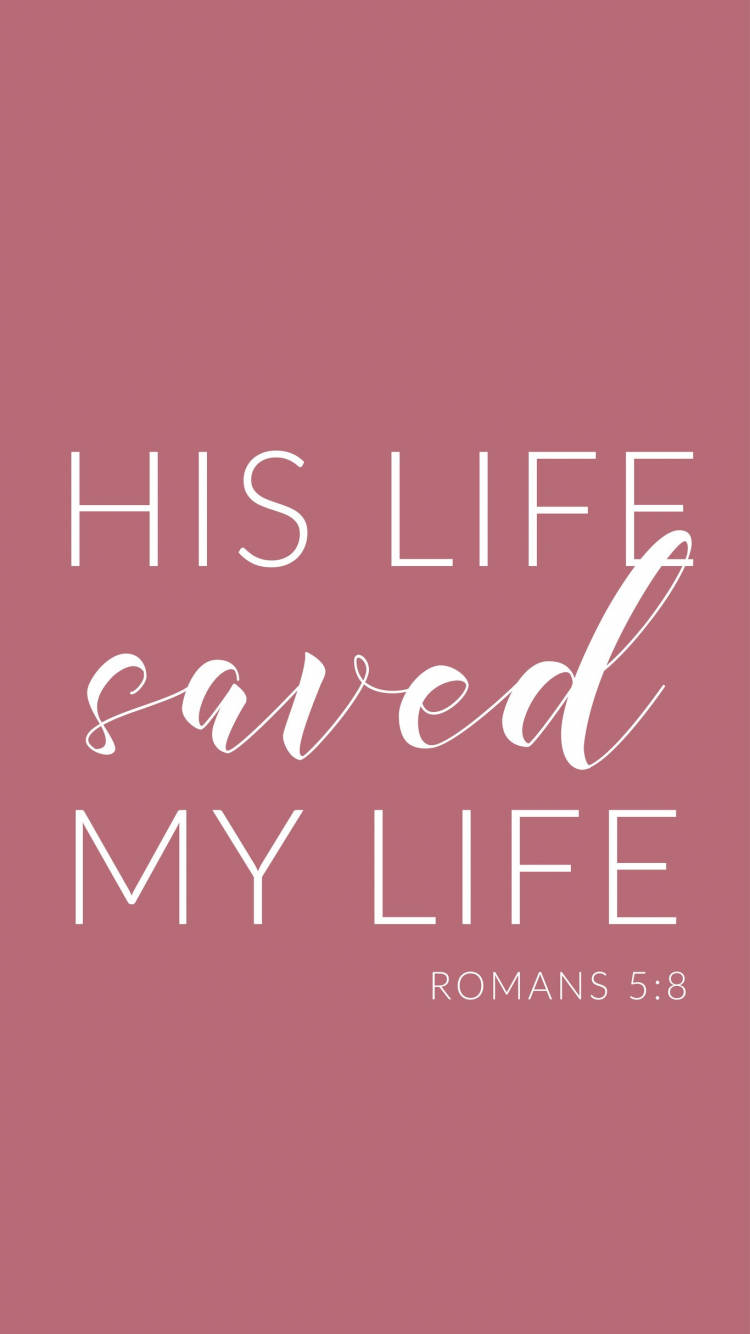 羅馬書5:8 美學經文 壁紙 — 簡約粉紅色背景，白色文字寫著「HIS LIFE saved MY LIFE」，其中「saved」為草書，下方有「ROMANS 5:8」。