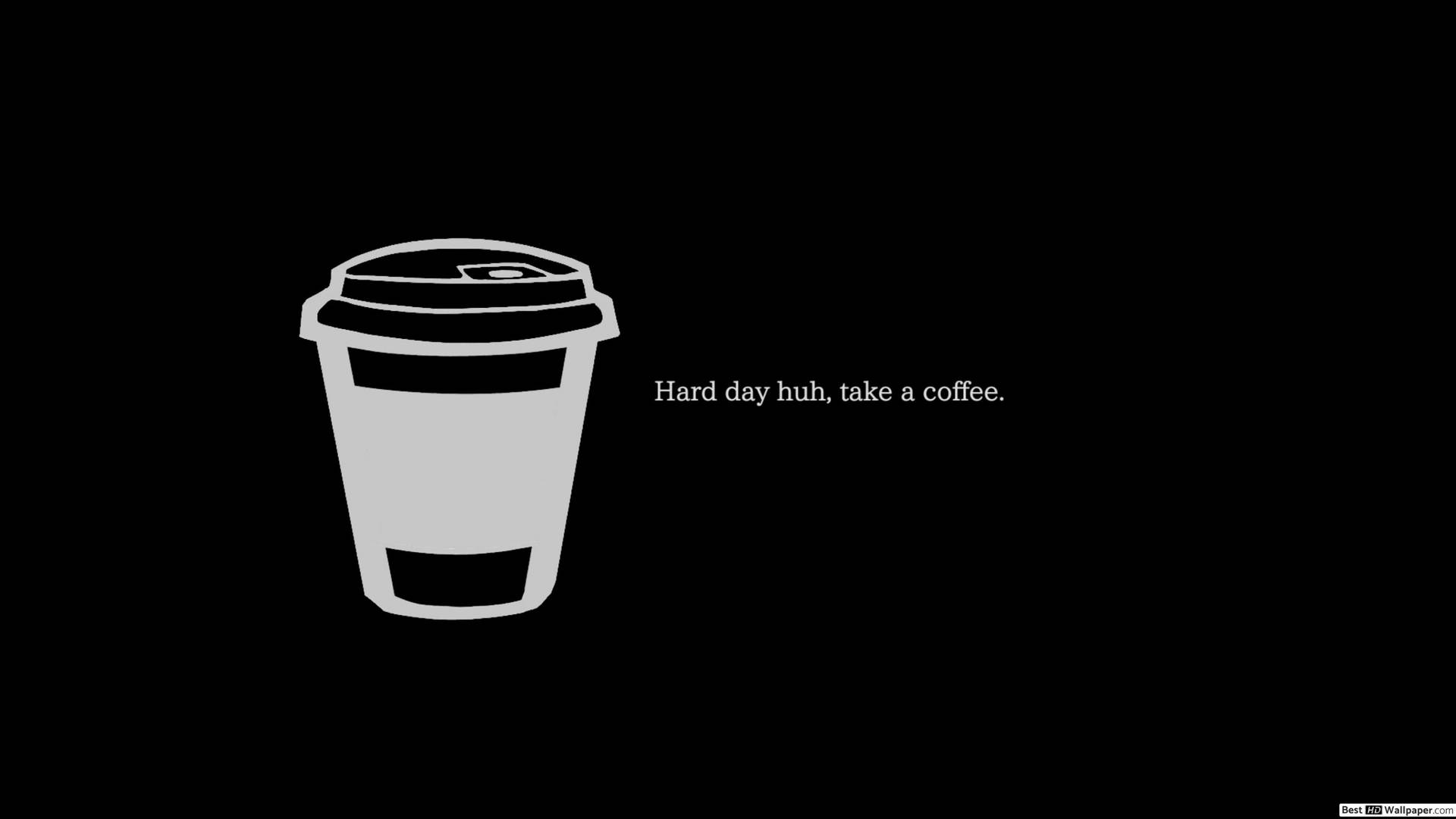 白色咖啡杯圖標，黑色背景上顯示文字 hard day huh take a coffee。