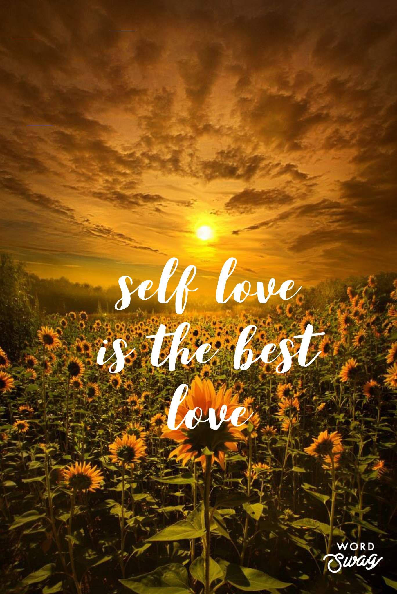 自愛語句 壁紙 — 夕陽將向日葵田沐浴在金色光芒中，並疊加了self love is the best love的字句。