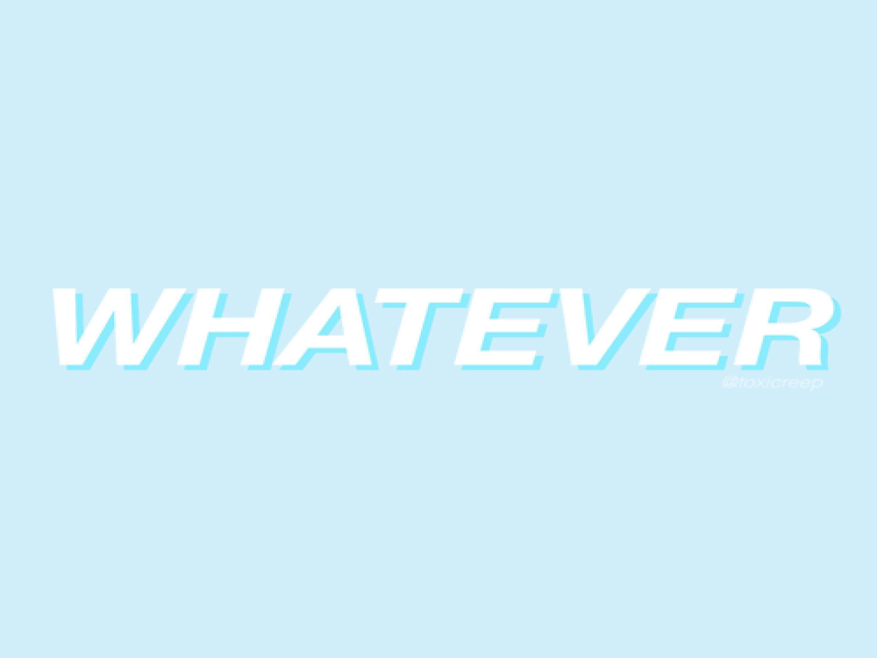 在淺藍色背景上以粗體白色文字顯示「whatever」。
