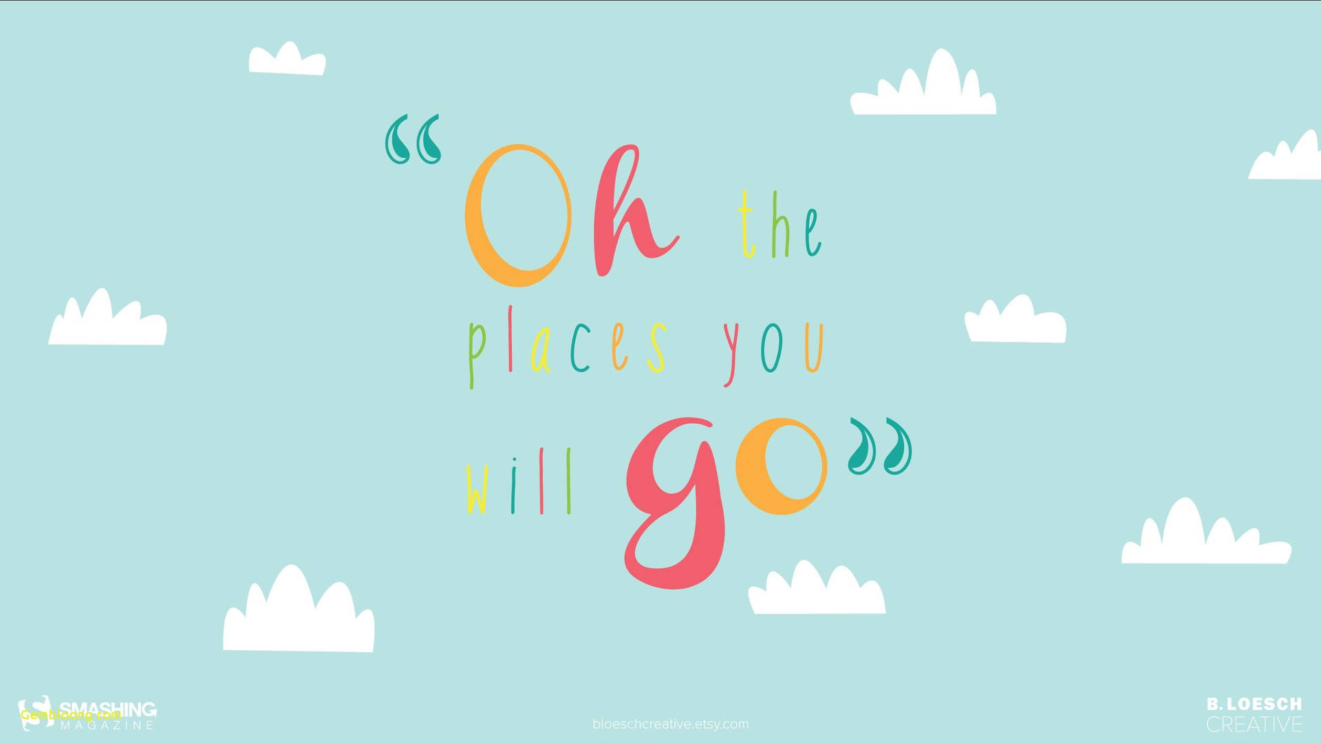 色彩繽紛的語句「Oh the places you will go」以藍天白雲為背景。