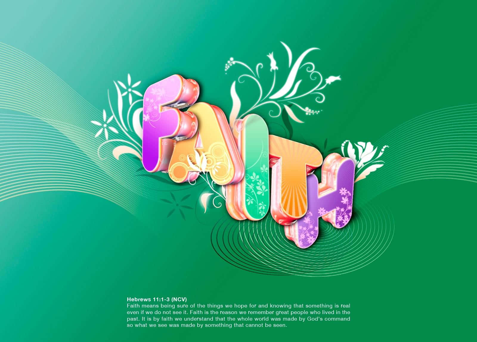 Faith 桌布 壁紙 — 色彩繽紛的3D字詞「FAITH」以彩虹色調呈現，並飾有花卉漩渦圖案，背景為漸變綠色。