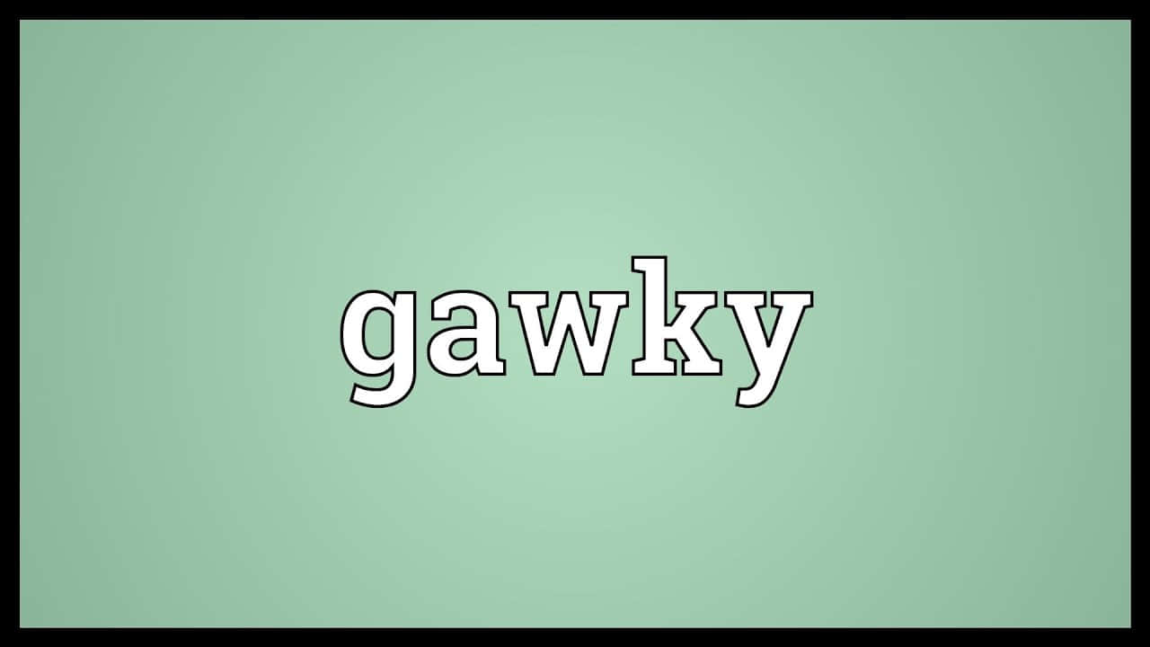 薄荷綠色背景上以白色輪廓字體顯示的單詞 gawky。