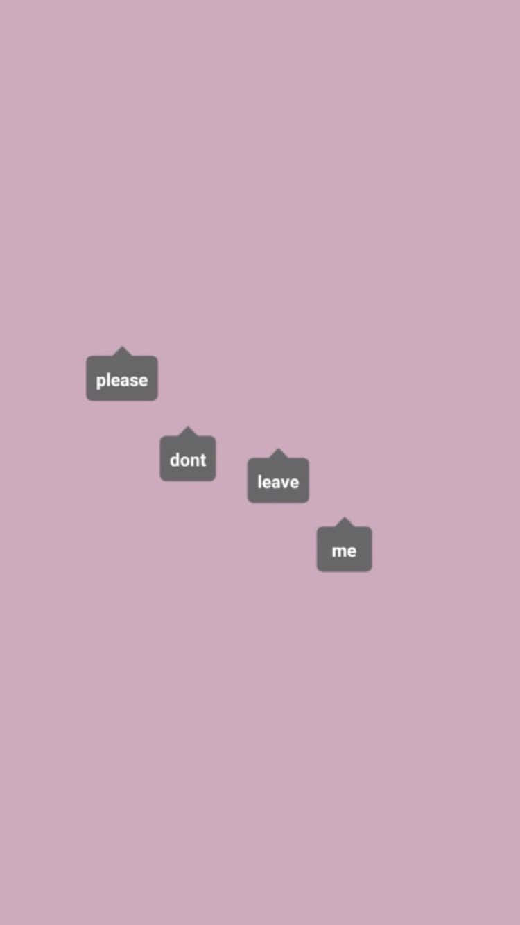 四個漂浮的對話框，上面寫著「please dont leave me」，背景為紫紅色。