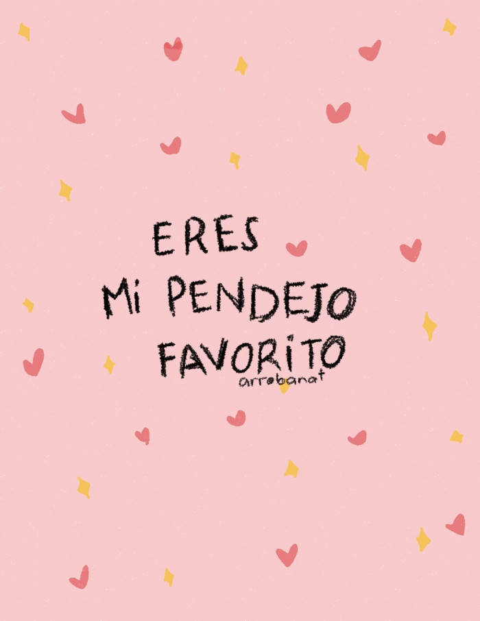 粉紅色背景，有心形和星星，以及西班牙文文字 'Eres mi pendejo favorito'。