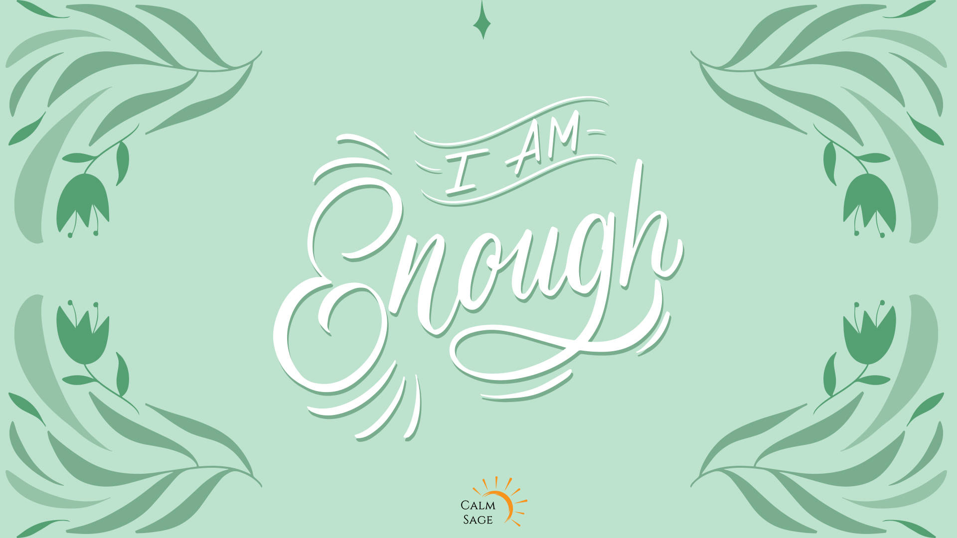 平靜的鼠尾草標誌，以優雅的白色字體書寫「I AM Enough」，周圍環繞著綠色樹枝葉片。