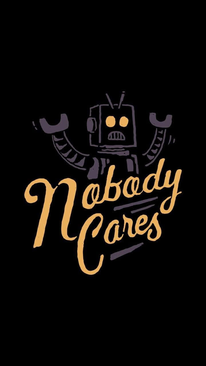 一個卡通機械人，眼睛發光，雙臂高舉，在黃色文字「Nobody Cares」上方。