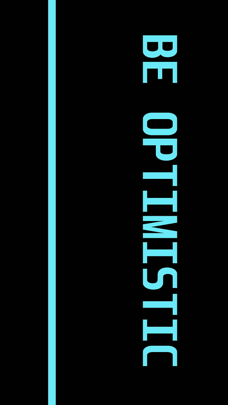 黑色背景上帶有青色線的垂直青色文字，寫著「be optimistic」