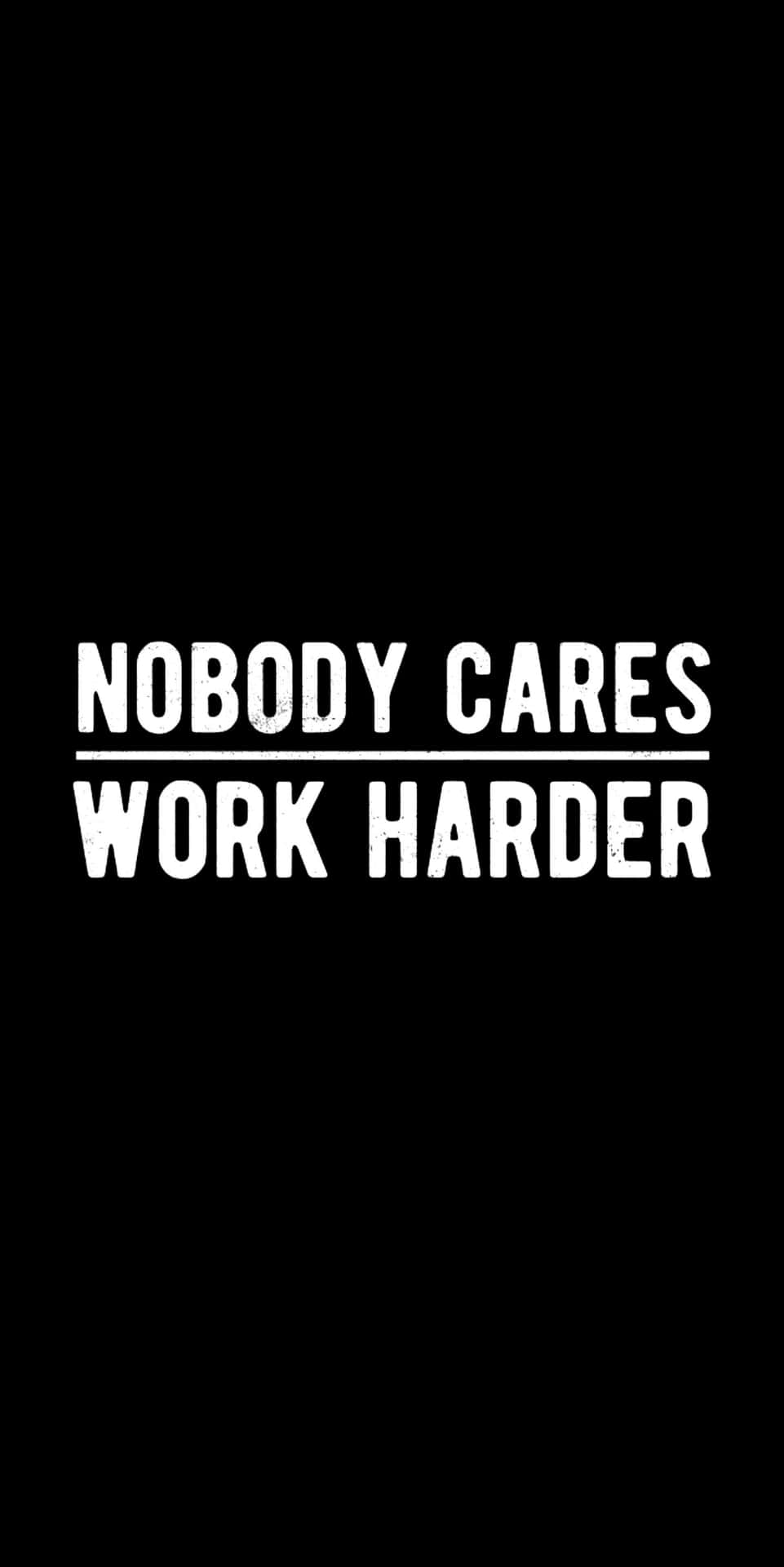 勵志名言「nobody cares work harder」以粗體白色文字顯示在黑色背景上