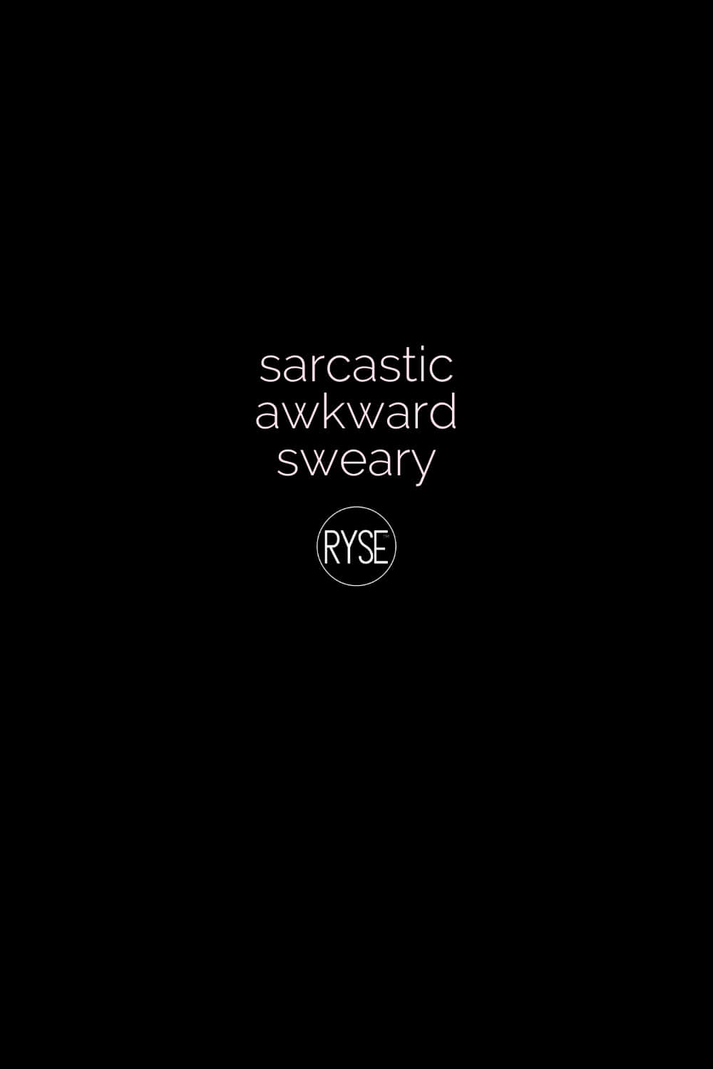 黑色背景，白色文字寫著 sarcastic awkward sweary，以及一個圓形 RYSE 標誌。