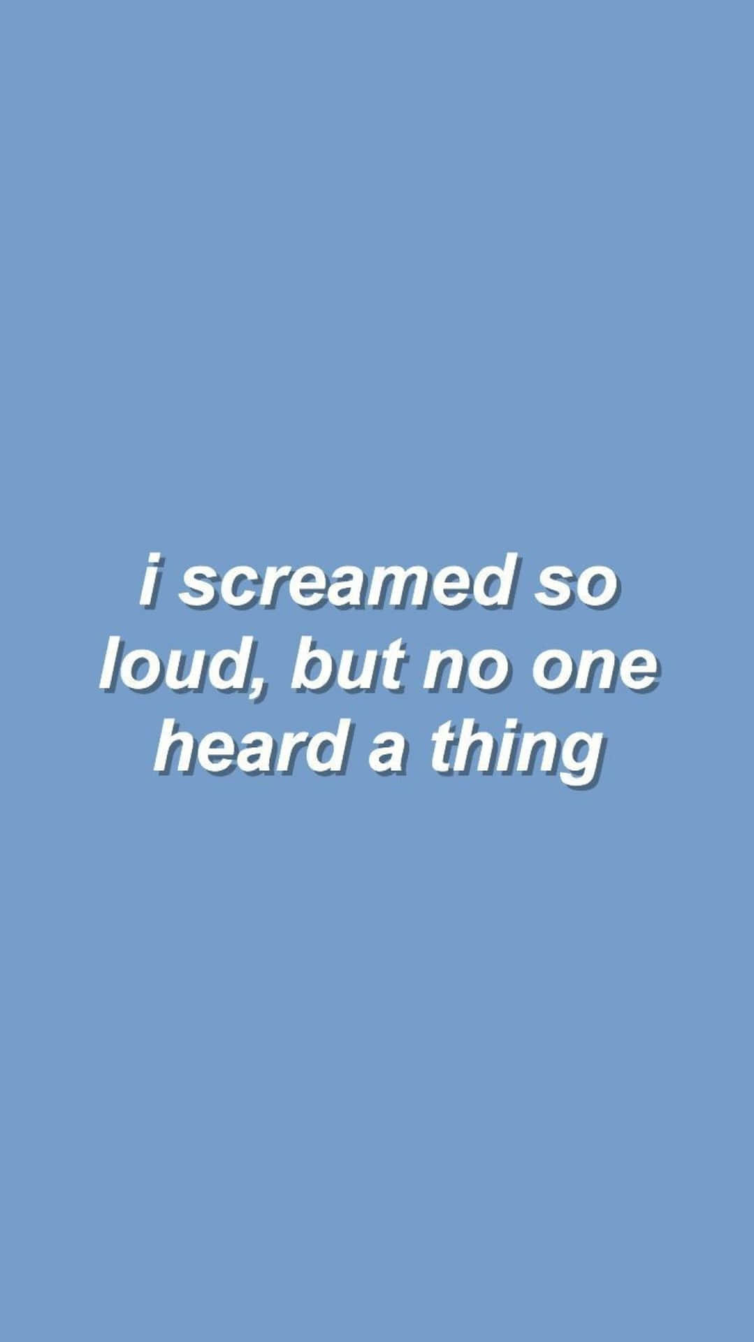 藍色背景上寫有白色文字 i screamed so loud but no one heard a thing