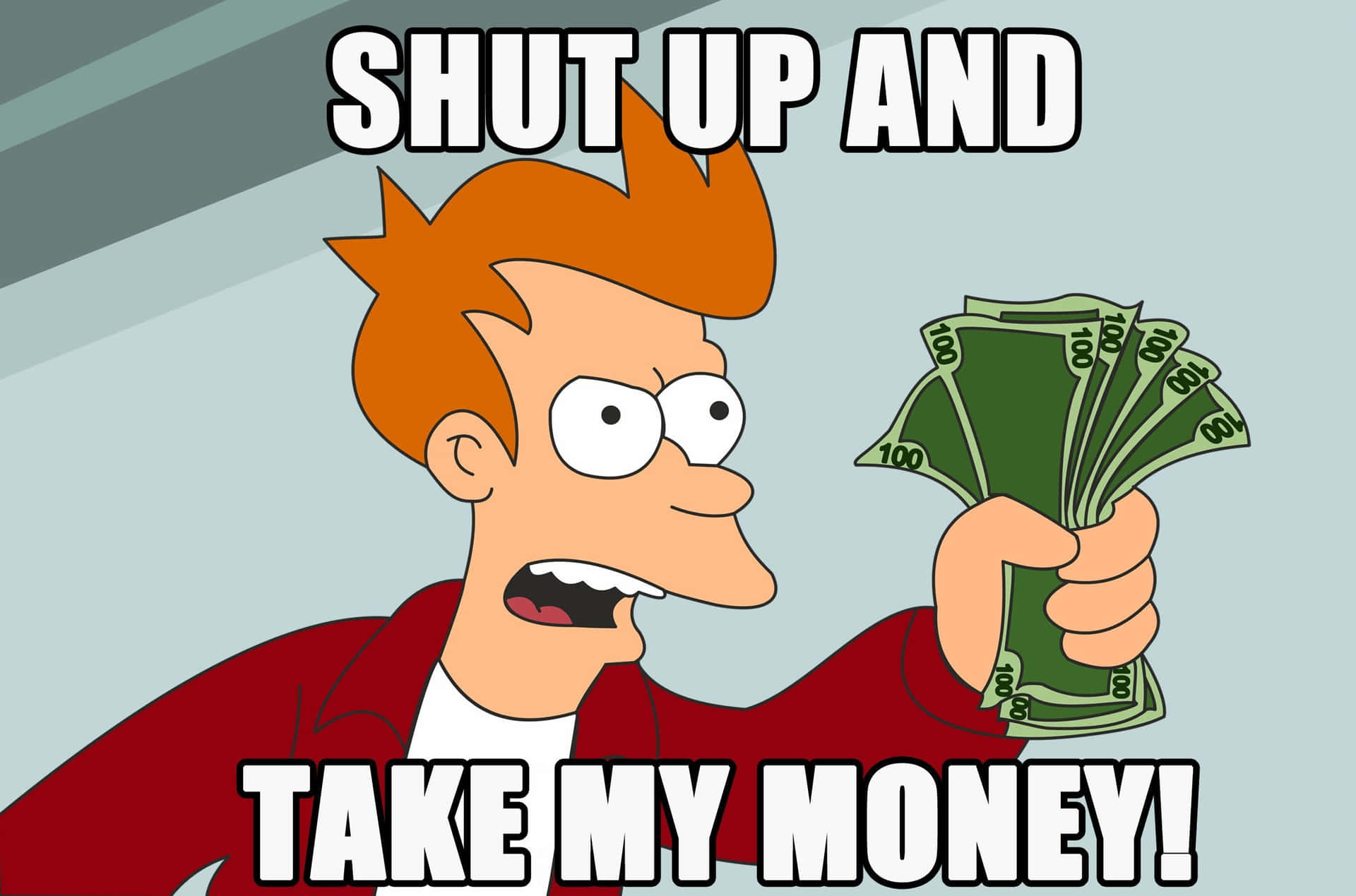 Fry 手持現金，附有文字「shut up and take my money」