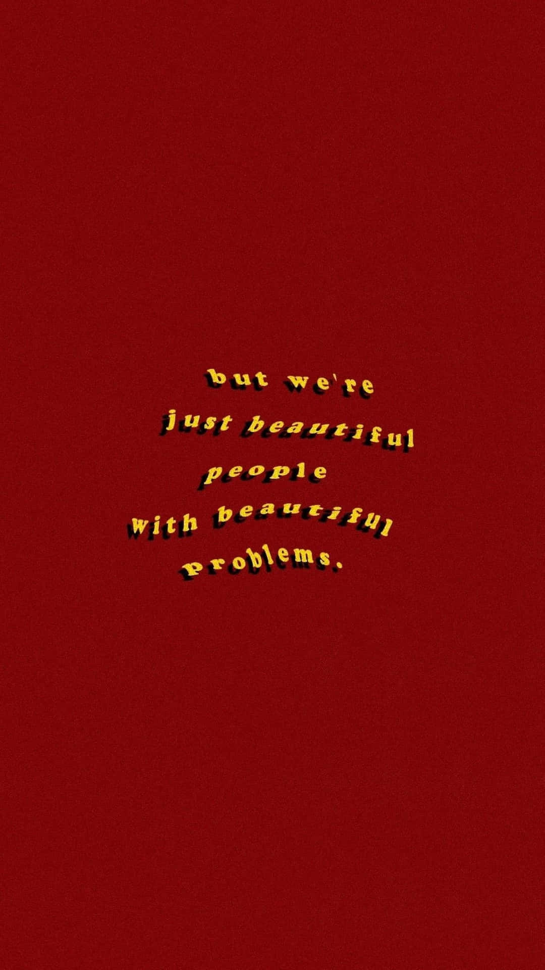 文字引用，在紅色背景上寫著「but we're just beautiful people with beautiful problems」。