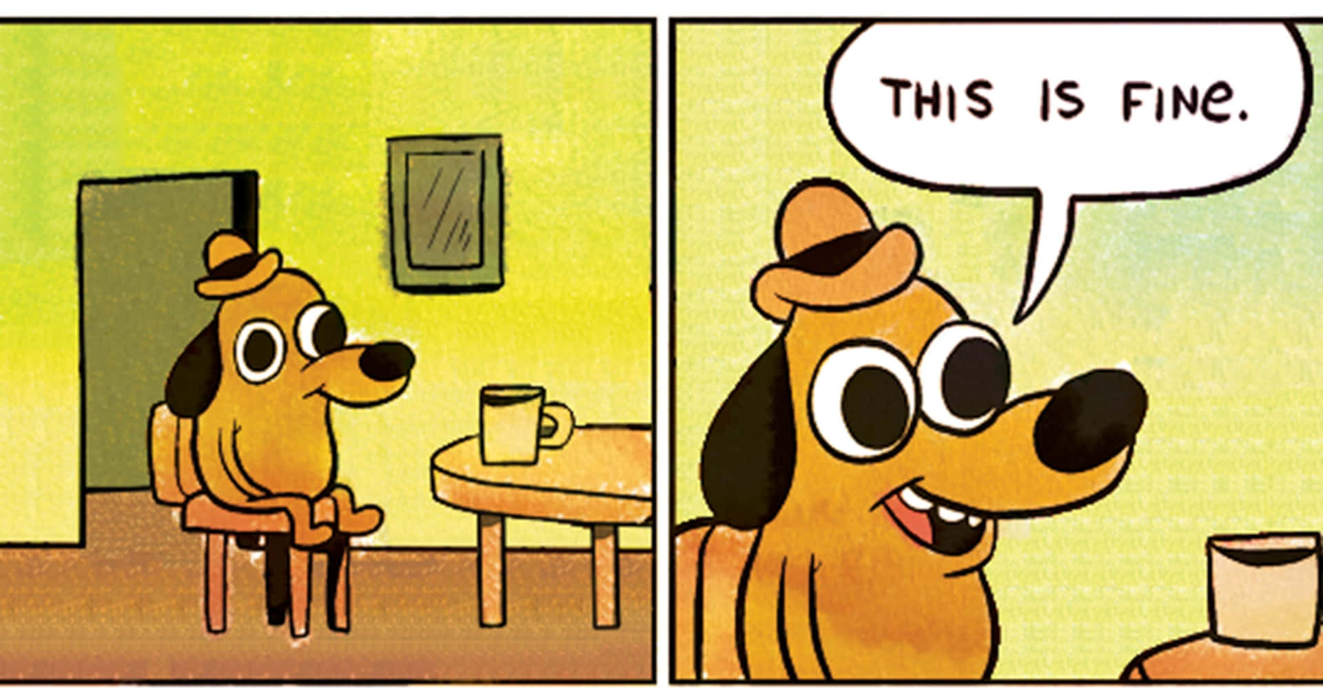 一隻戴帽子的卡通狗微笑著說「THIS IS FINE」，同時坐在桌旁，桌上放著一個杯子。