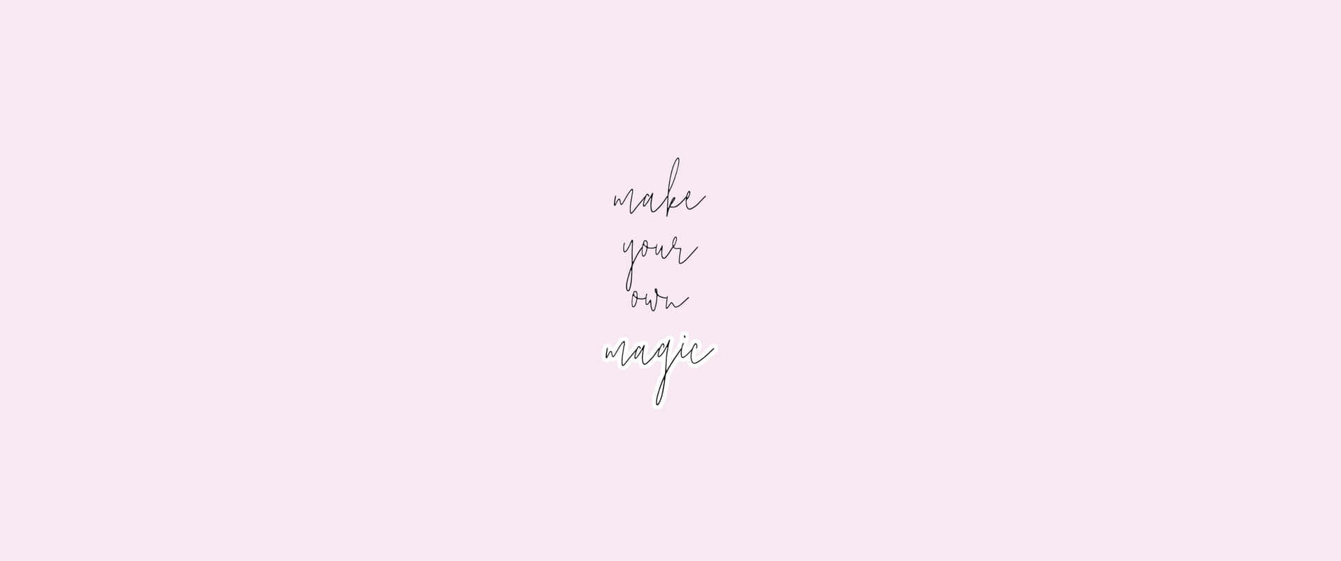 粉紅色背景，草書文字寫著 make your own magic — 粉紅色 iPhone 壁紙
