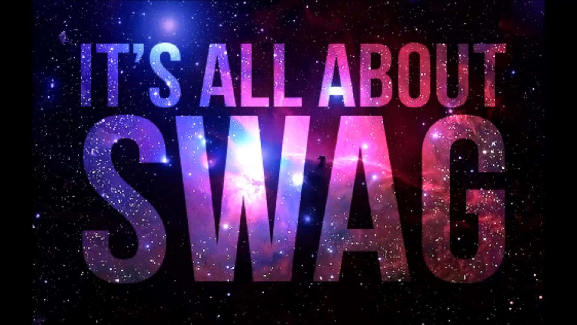 宇宙星系背景，帶有發光文字「IT'S ALL ABOUT SWAG」。