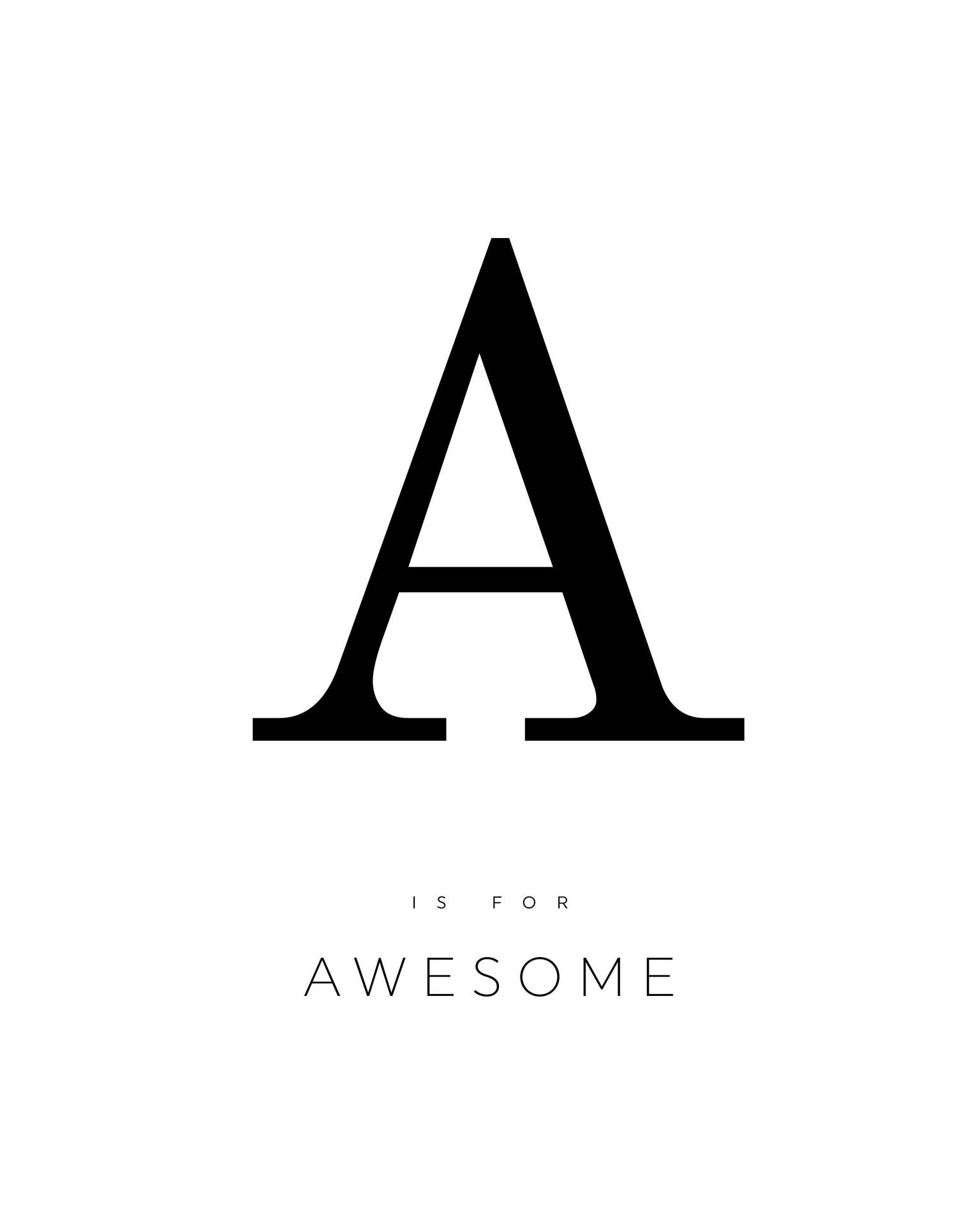 大型黑色字母A，下方以乾淨字體顯示文字「is for awesome」。 — 字母 壁紙