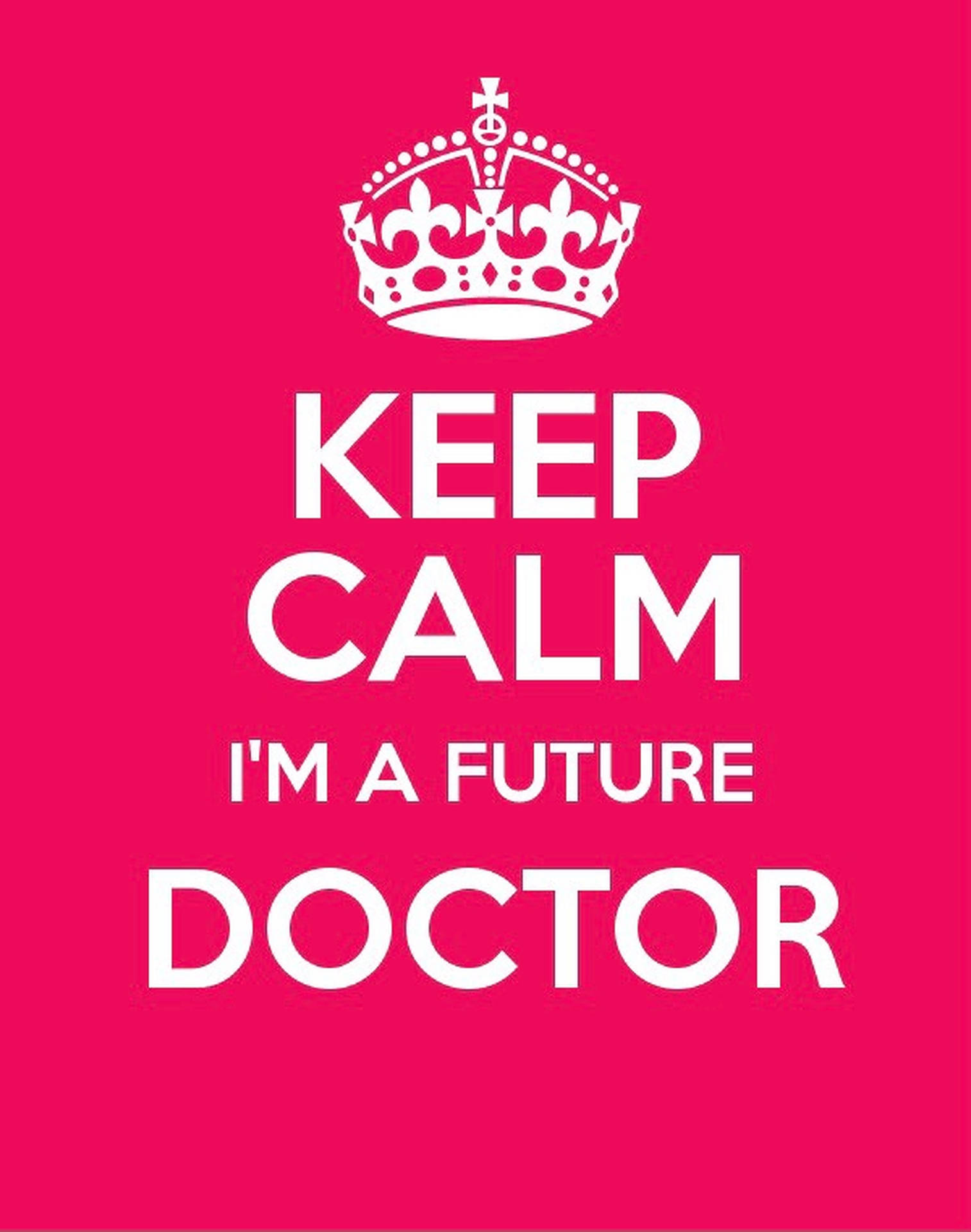 粉紅色海報，帶有白色皇冠和文字「Keep Calm I'm a Future Doctor」