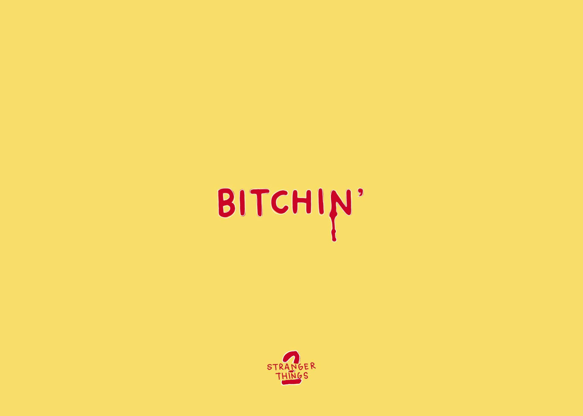 粗體紅色滴落文字 BITCHIN' 在黃色背景上，附有 Stranger Things 2 標誌。