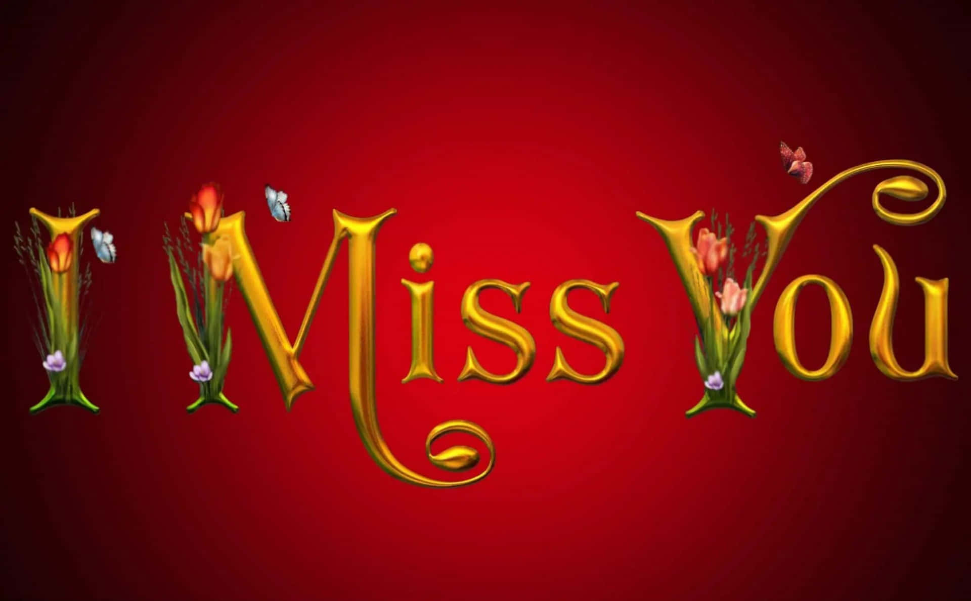 I Miss You 桌布 壁紙 — 金色3D文字顯示「I Miss You」，飾有花朵和蝴蝶，背景為深紅色漸變。