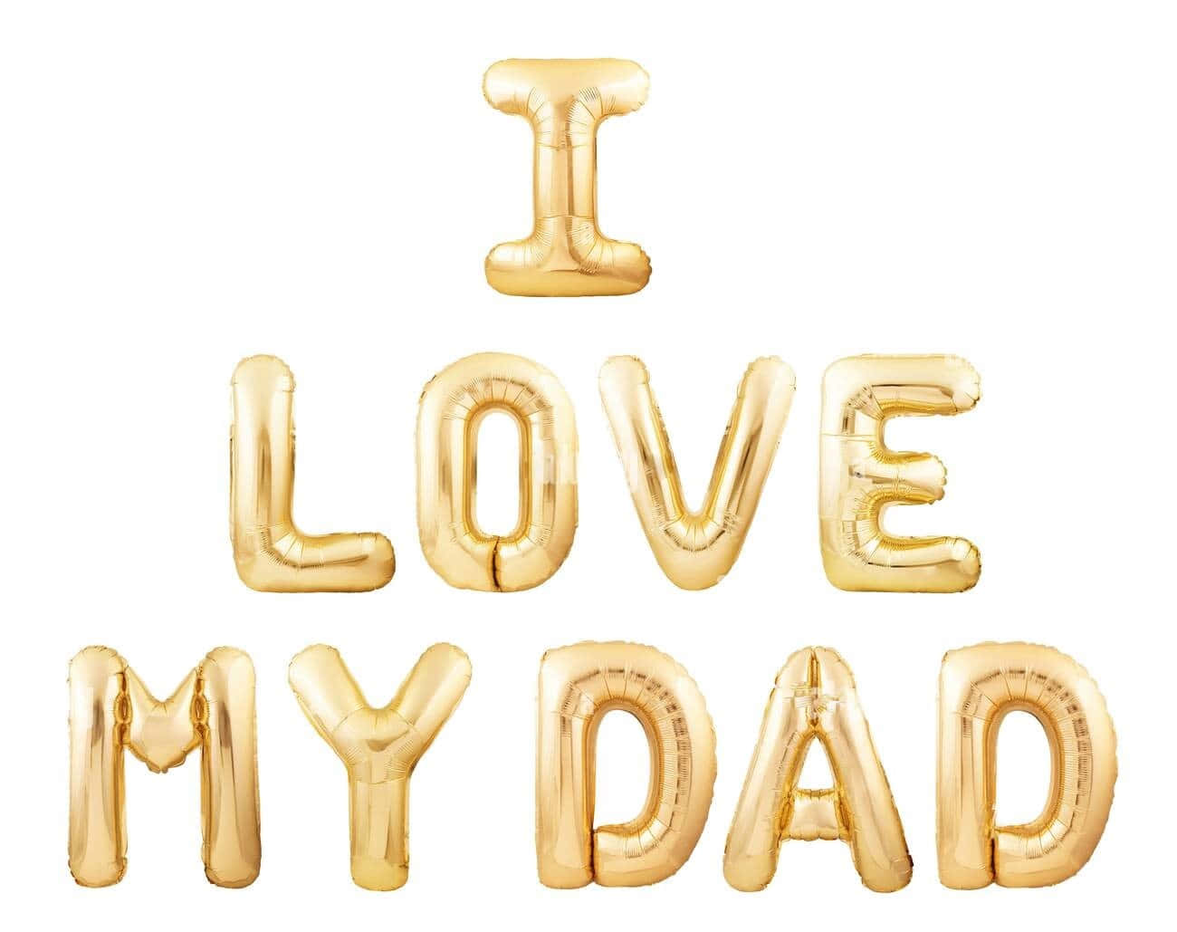 Dad 桌布 壁紙 — 金色箔氣球在純白背景上拼出「I LOVE MY DAD」。