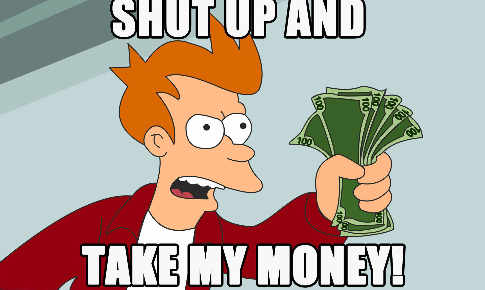 Fry 手持鈔票，上面有文字 'shut up and take my money'