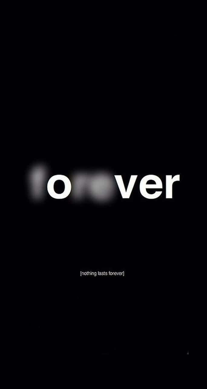 極簡黑色背景，白色文字寫著「forever」，下方有「nothing lasts forever」。