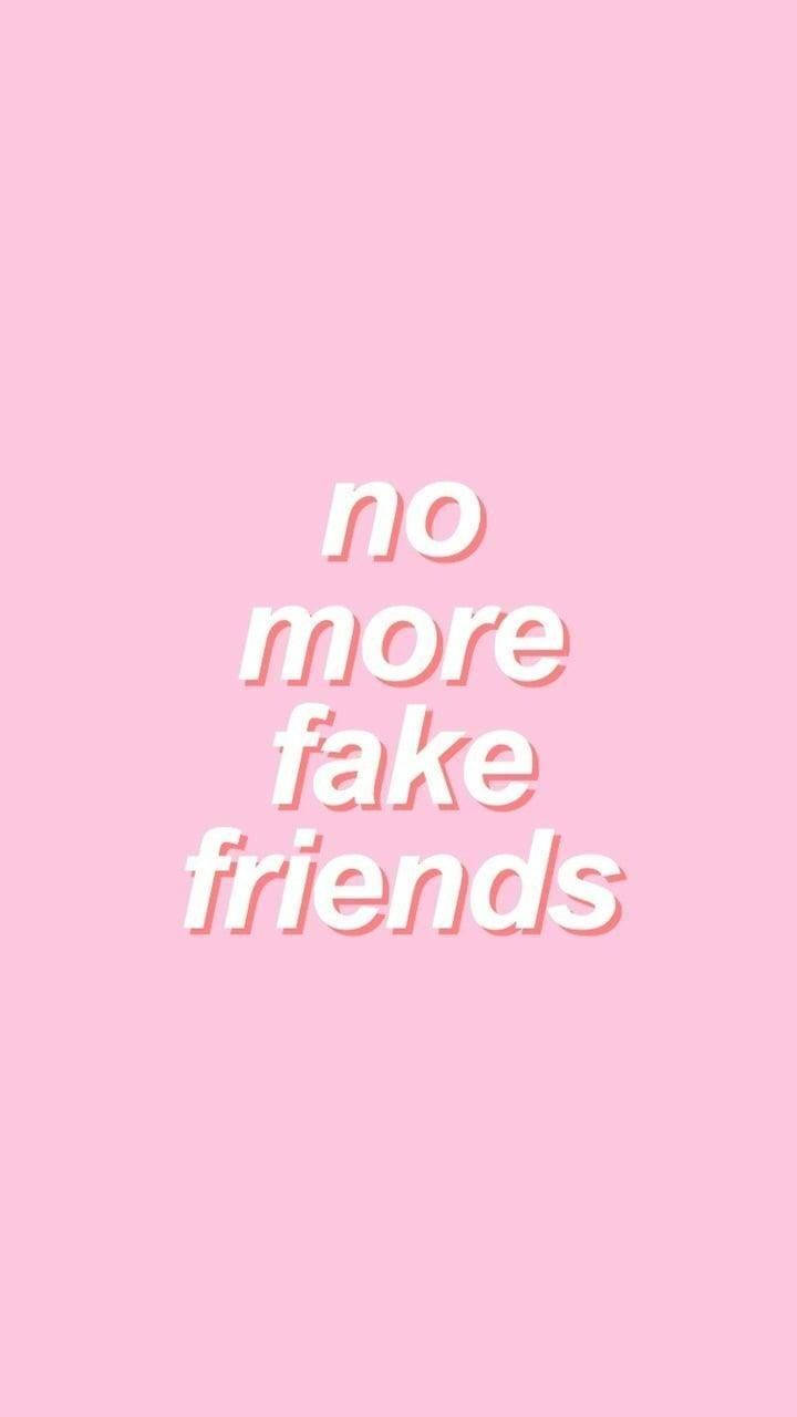 粉紅色背景，白色文字顯示 no more fake friends。
