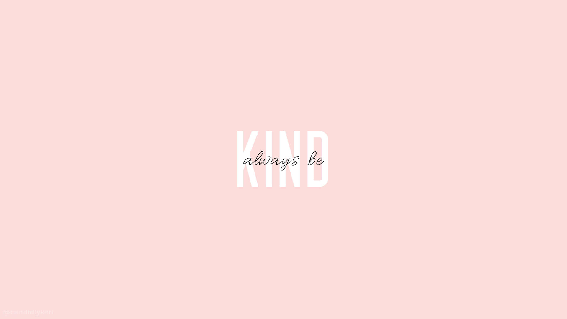 簡約粉紅色牆紙，白色文字「always be kind」。