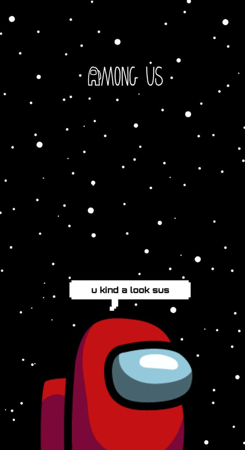 紅色Among Us角色，喺太空中帶住一個寫住u kind a look sus嘅對話氣泡。