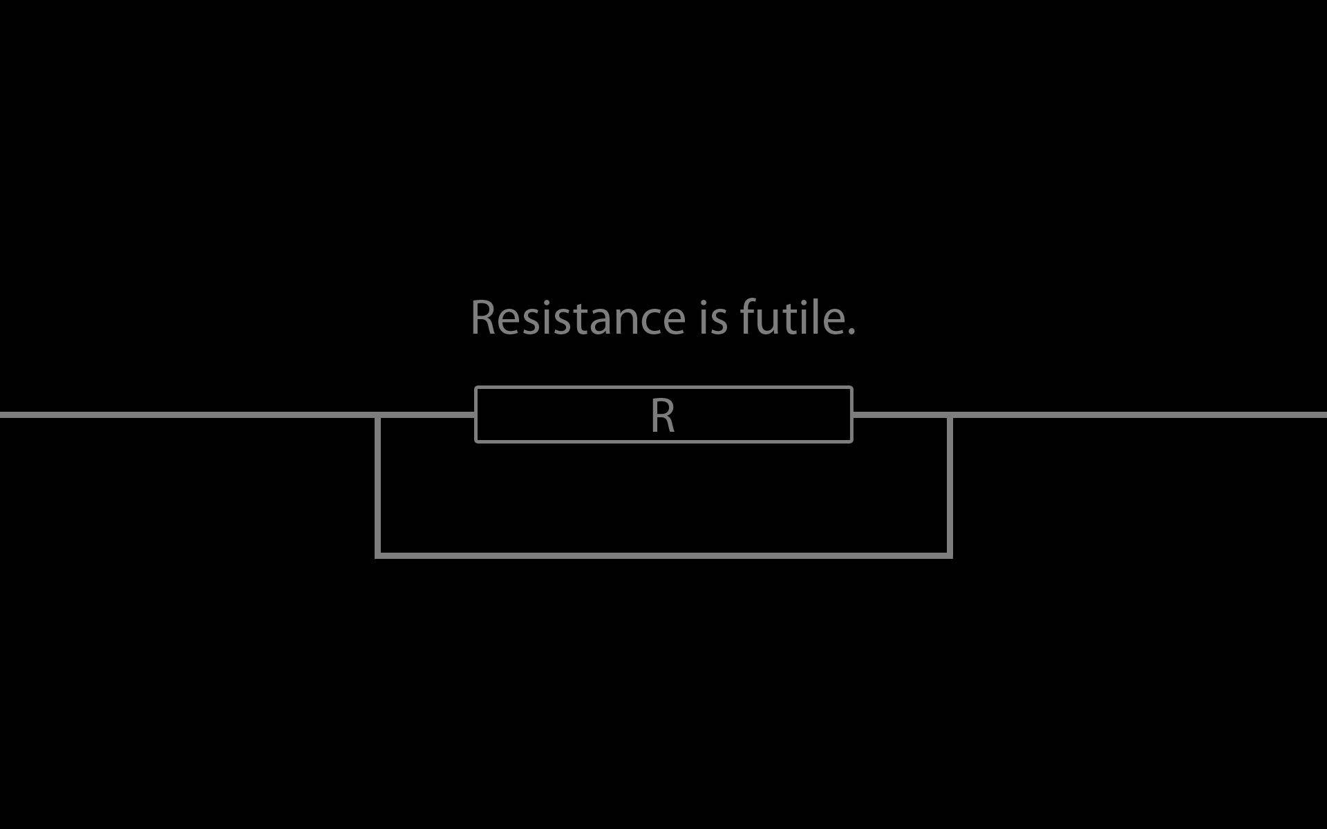 電力諧音笑話 壁紙 — 簡約黑色背景，白色文字寫著 'Resistance is futile'，上方有一個帶有 'R' 電阻的簡單電路圖。